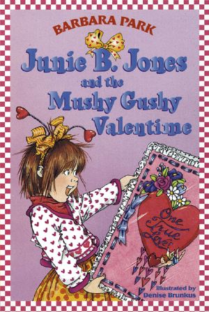 [Junie B. Jones 14] • Junie B. Jones and the Mushy Gushy Valentime